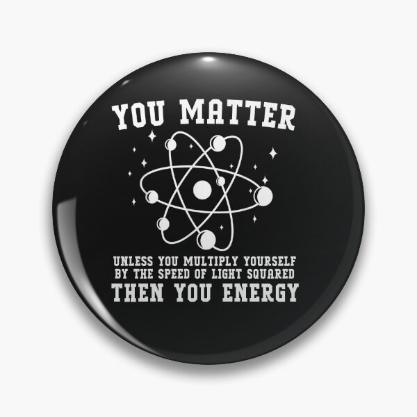 Item preview, You Matter Unless You Multiply Then You Energy - Science designed and sold by Pitchou07.