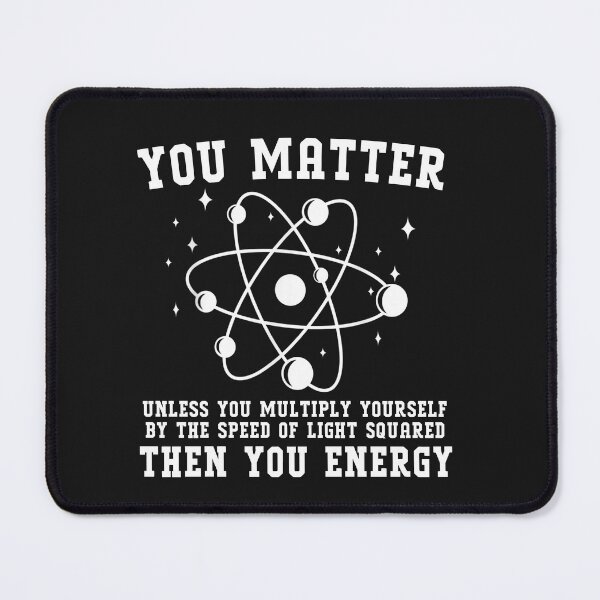 Item preview, You Matter Unless You Multiply Then You Energy - Science designed and sold by Pitchou07.