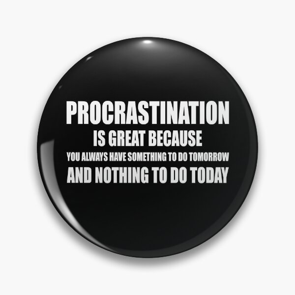 Item preview, Procrastination is great designed and sold by CarrieTDesigns.