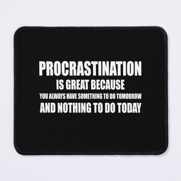 Item preview, Procrastination is great designed and sold by CarrieTDesigns.