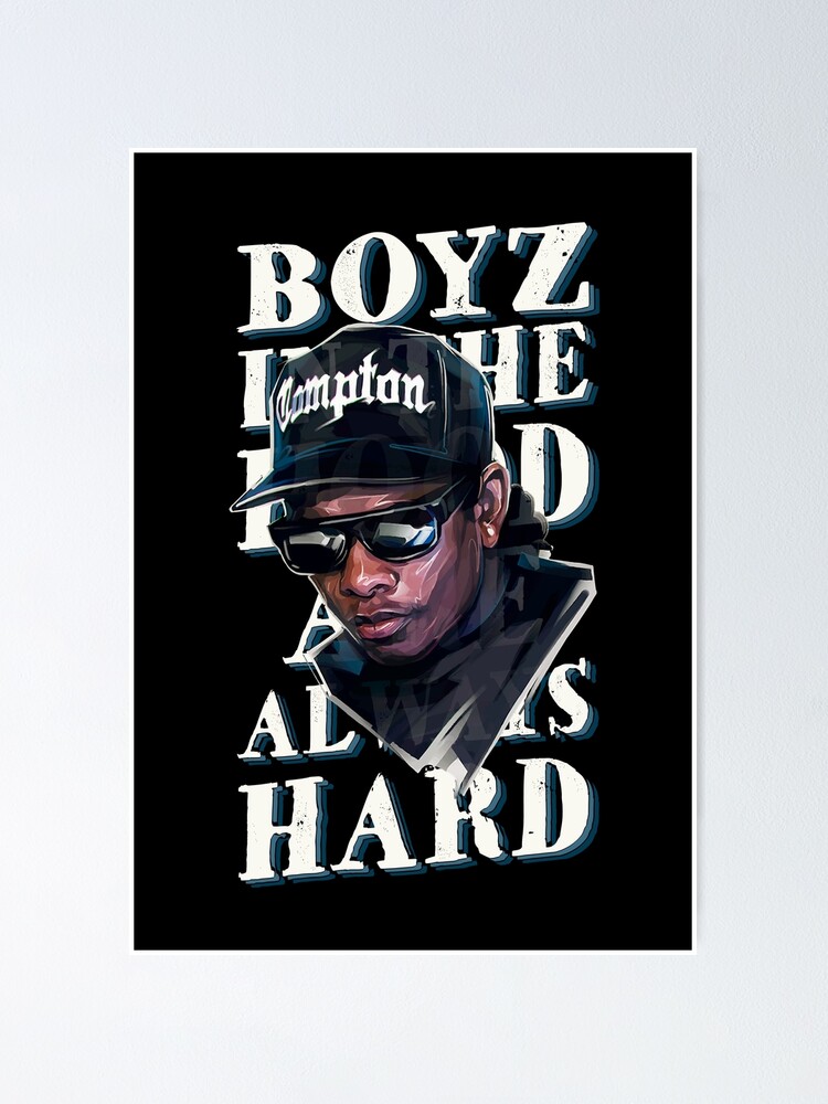 "Boyz In The Hood Are Always Hard" Poster by BeArts Redbubble