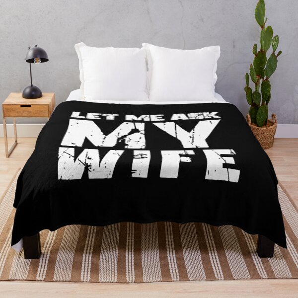 Item preview, Let Me Ask My Wife Funny Quote designed and sold by LudwikeArts.