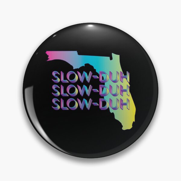 Item preview, Slow Duh Florida Humor -Gradient  designed and sold by PlayaPlayas.