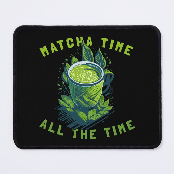 Item preview, Matcha Time All The Time designed and sold by casualVisions.