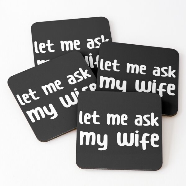 Item preview, Let Me Ask My Wife Funny Quote designed and sold by LudwikeArts.