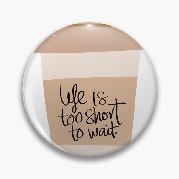 Item preview, life is too short to wait designed and sold by successmom.