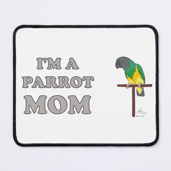 Item preview, I'm a Parrot Mom! - Senegal Parrot designed and sold by Laughing Parrot Studio.