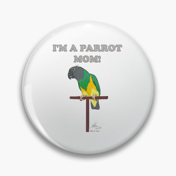 Item preview, I'm a Parrot Mom! - Senegal Parrot designed and sold by Laughing Parrot Studio.
