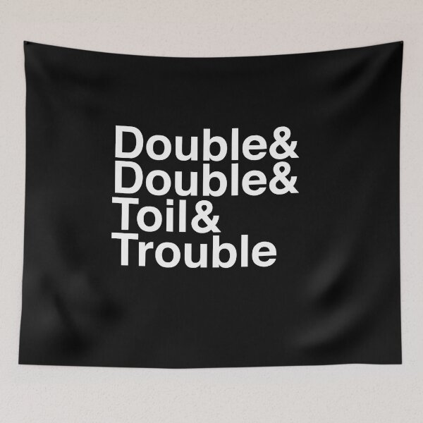 Item preview, Double & Double & Toil & Trouble designed and sold by Bardly-Legal.