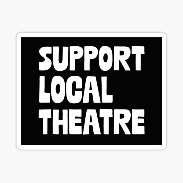 Item preview, Support Local Theatre designed and sold by Tricia Carver.