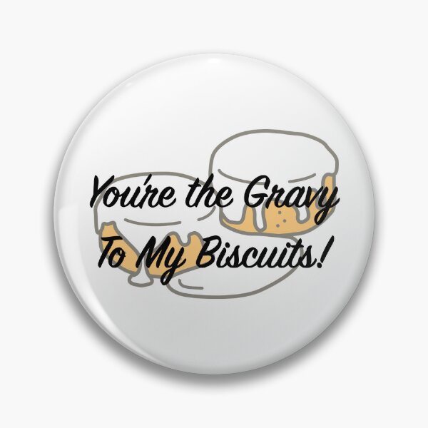 Item preview, You're the Biscuits To My Gravy designed and sold by tommywvcacher.