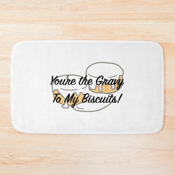 Item preview, You're the Biscuits To My Gravy designed and sold by tommywvcacher.