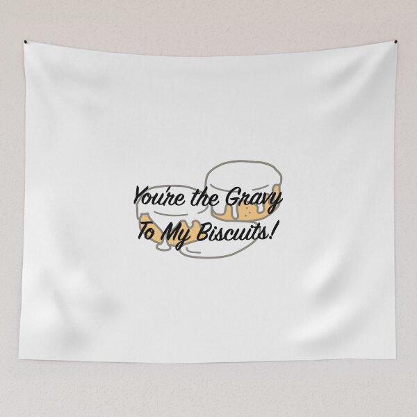 Item preview, You're the Biscuits To My Gravy designed and sold by tommywvcacher.