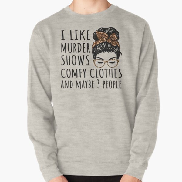 Item preview, I Like Murder Shows Comfy Clothes And Maybe 3 People designed and sold by wtfbba.