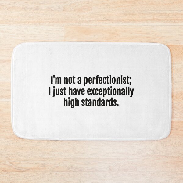 Item preview, High Standards, Not Perfectionism Sarcastic Quote - Monochromatic Black & White designed and sold by QuotopiaThreads.