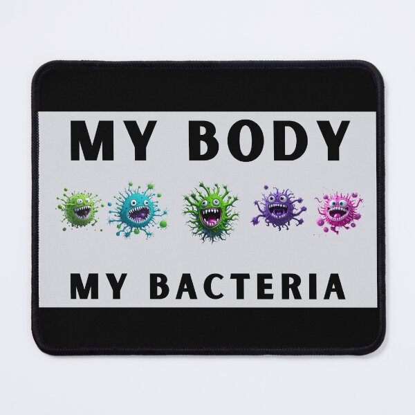 Item preview, My body, my bacteria, funny gift designed and sold by ArtiDann.