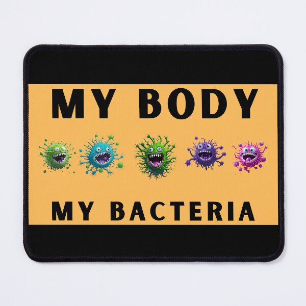 Item preview, My body, my bacteria, funny gift designed and sold by ArtiDann.