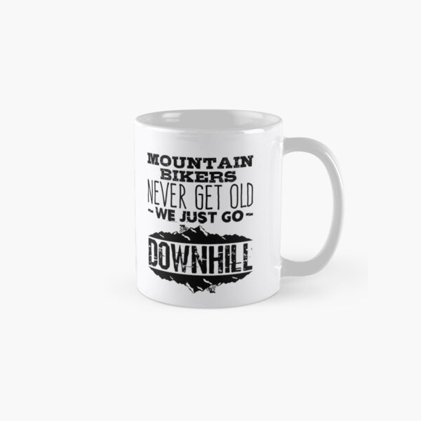 Item preview, Mountain Bikers Never Get Old We Just Go Downhill designed and sold by jaygo.