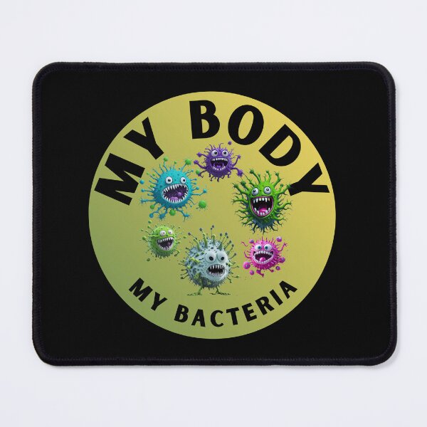 Item preview, My body, my bacteria, funny gift designed and sold by ArtiDann.