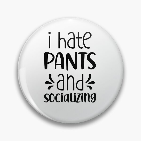 Item preview, I Hate Pants And Socializing humorous designed and sold by Saltycrowshop.