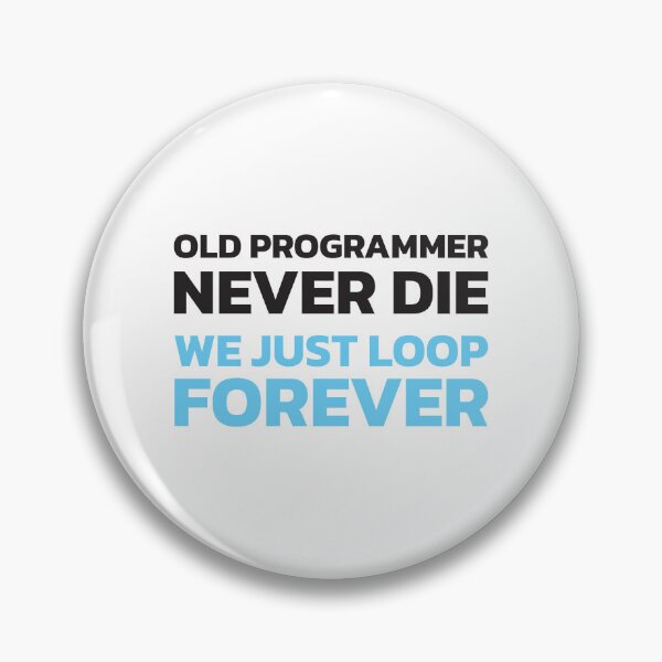 Item preview, Old programmers never die. We just loop forever. designed and sold by twisted-dot.