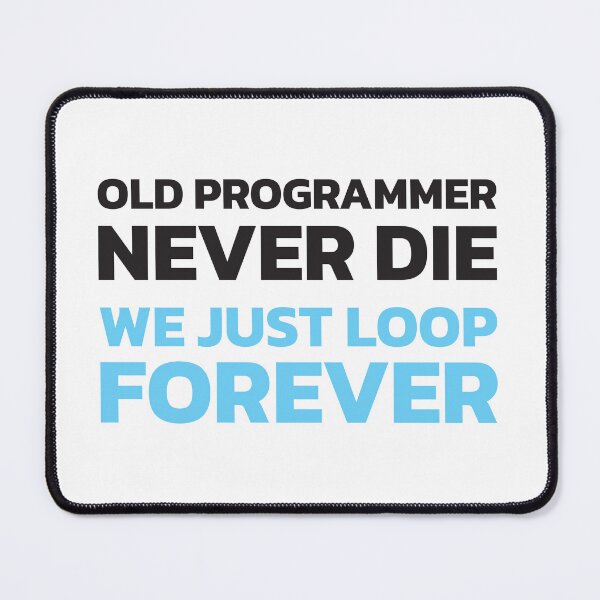 Item preview, Old programmers never die. We just loop forever. designed and sold by twisted-dot.