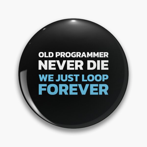 Item preview, Old programmers never die. We just loop forever. designed and sold by twisted-dot.