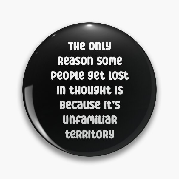 Item preview, The only reason some people get lost in thought Funny Quote designed and sold by Gevover.