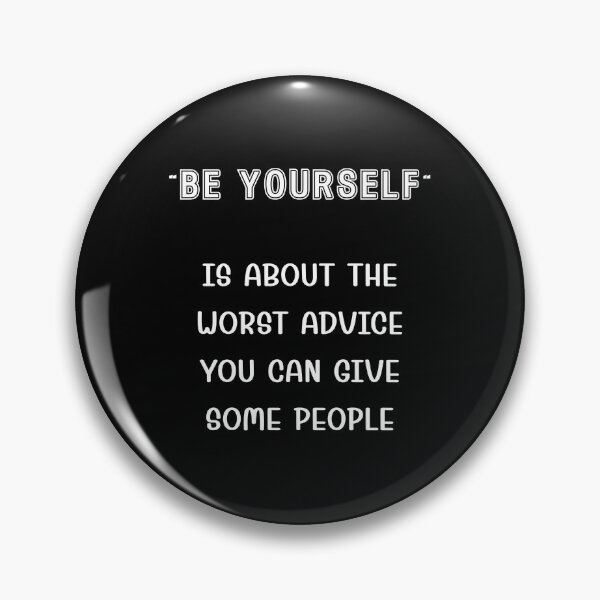 Item preview, “Be yourself” is the worst advice you can give some people designed and sold by Gevover.