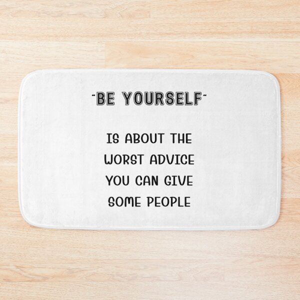 Item preview, “Be yourself” is the worst advice you can give some people designed and sold by Gevover.