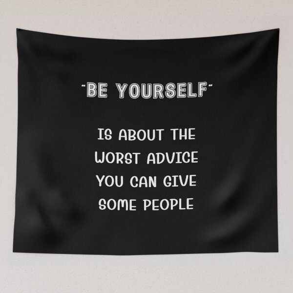 Item preview, “Be yourself” is the worst advice you can give some people designed and sold by Gevover.