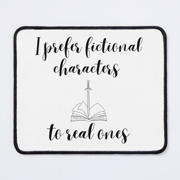 Item preview, I prefer fictional characters to real ones -  Unique Bookish accessories  designed and sold by starcreative22.