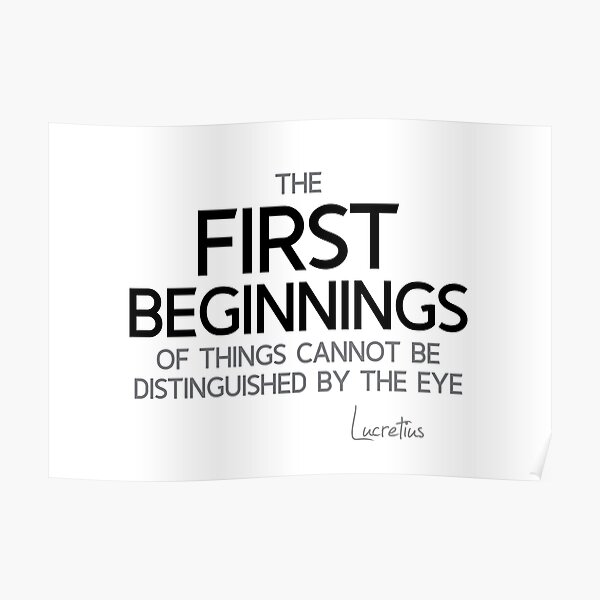the first beginnings of things - lucretius Poster