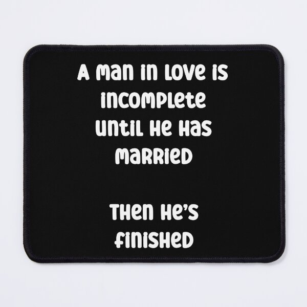 Item preview, A man in love is incomplete until he has married Funny Quote designed and sold by Gevover.
