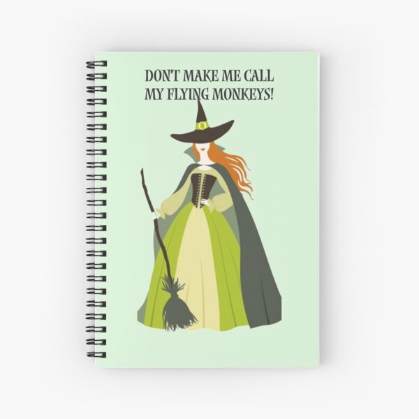 Don't make me call my Flying Monkeys  Spiral Notebook