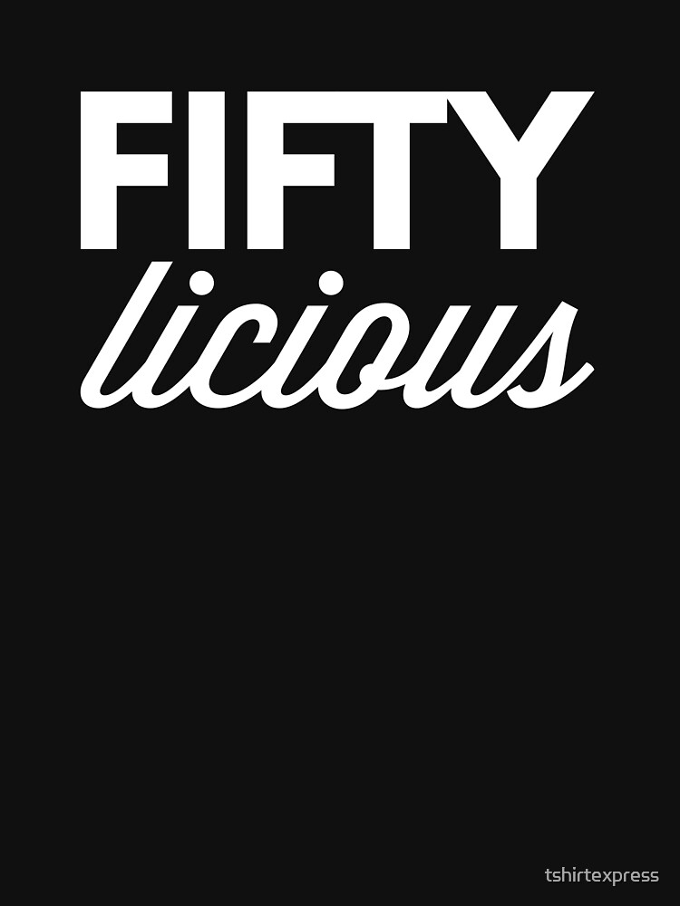 fifty licious t shirt