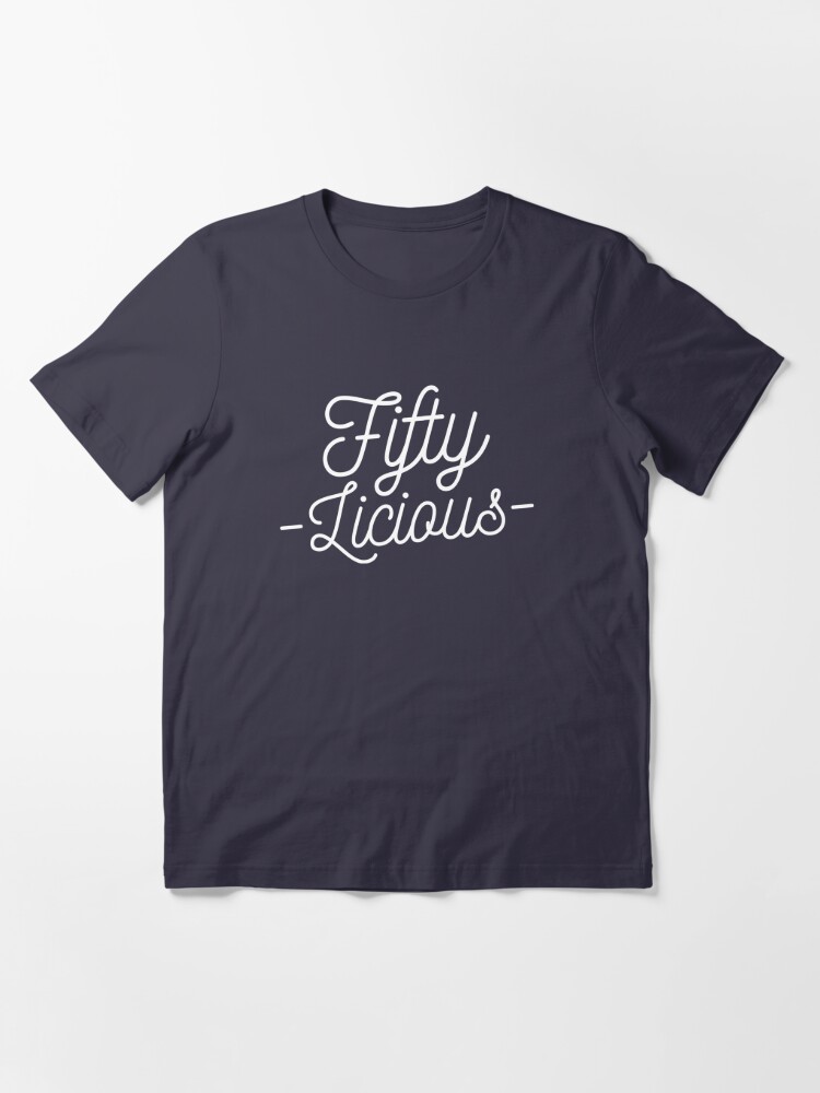 fifty licious t shirt