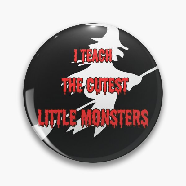 Item preview, I TEACH THE CUTEST LITTLE MONSTERS designed and sold by Cool-nd-Stylish.