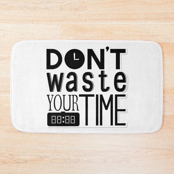 Item preview, Don't waste your time! designed and sold by artworkgold.