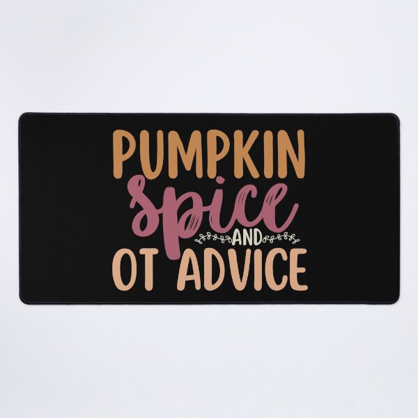 Item preview, Occupational Therapy Pumpkin Spice And OT Advice Funny designed and sold by SunfullyYours.