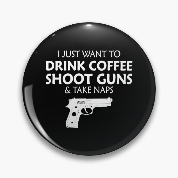 Item preview, I Just Want Wanna To Drink Coffee Shoot Guns & Take Naps Tee designed and sold by BurlesonAngelic.