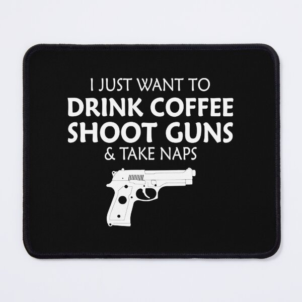 Item preview, I Just Want Wanna To Drink Coffee Shoot Guns & Take Naps Tee designed and sold by BurlesonAngelic.