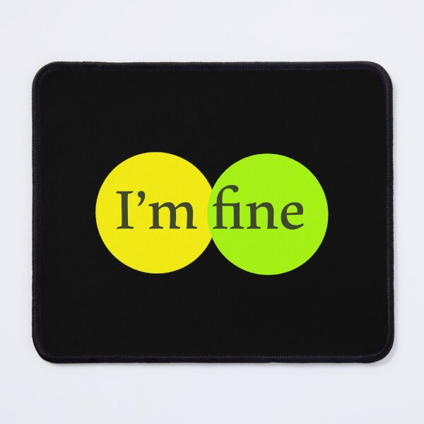 Item preview, I'm fine designed and sold by BurlesonAngelic.