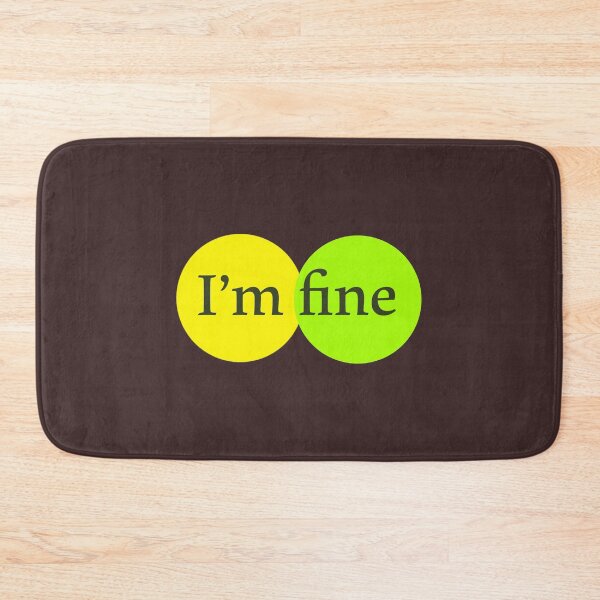 Item preview, I'm fine designed and sold by BurlesonAngelic.