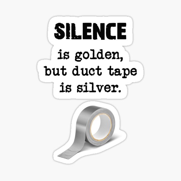 MatchDaddy Silence is Gold. Duct Tape is Silver. 4 Matches - SoSlanty