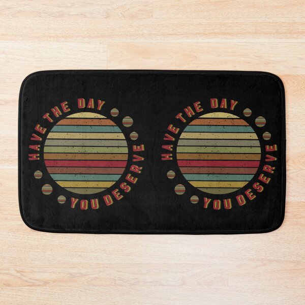 Item preview, Have the day you Deserve funny gifts to brighten your day  designed and sold by MatthewViews.