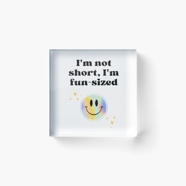 Item preview,  I´m short ,I´m Fun-sized - Funny quote  designed and sold by starcreative22.