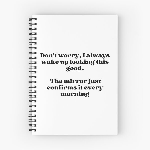 Item preview, Don´t worry,i always wake up looking this good .- Funny quote  designed and sold by starcreative22.