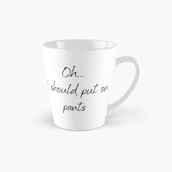 Item preview, Oh... I should put on pants designed and sold by shirtsbykinz.