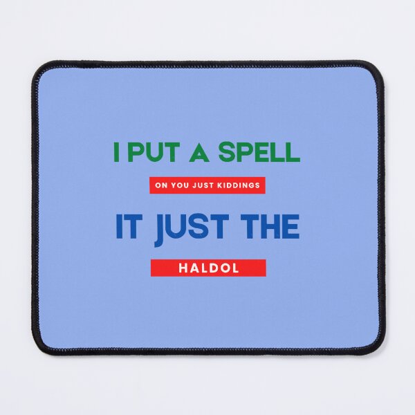 Item preview, I Put A Spell On You Just Kiddings It Just The Haldol designed and sold by molantraun.